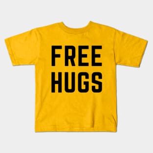 Free hugs- get your free hugs....with consent of course! Kids T-Shirt